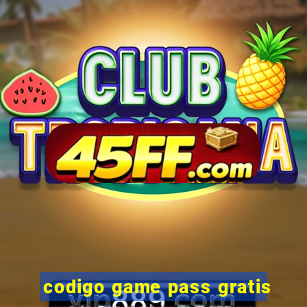codigo game pass gratis